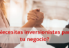Nuevos inversionistas, una alternativa para fortalecer financieramente tu tienda